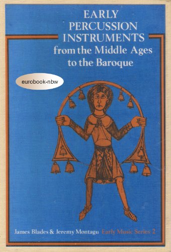 Early Percussion Instruments: From the Middle Ages to the Baroque (Early Music Series, No. 2) (9780193231764) by James Blades; Jeremy Montagu