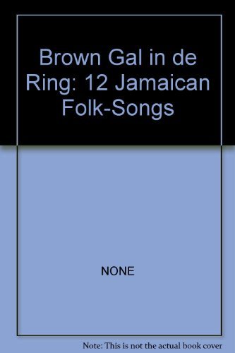 Beispielbild fr Brown Gal in de Ring: 12 Jamaican Folk-Songs zum Verkauf von WorldofBooks