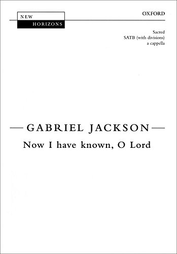 Now I Have Known, o Lord: Vocal Score - Gabriel Jackson