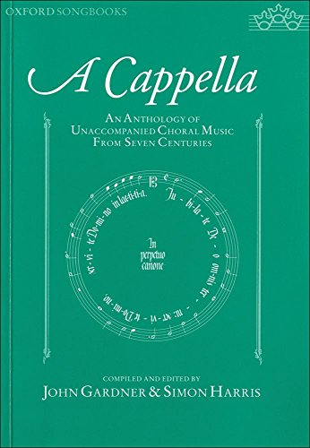 Stock image for A Cappella : An Anthology of Unaccompanied Choral Music from Seven Centuries for sale by Better World Books