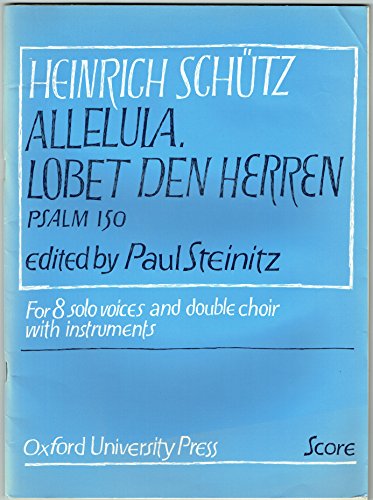 Stock image for Alleluia, Lobet den Herren, Psalm 150. For 8 solo voices and double choir with isnstruments. for sale by Dr. Books