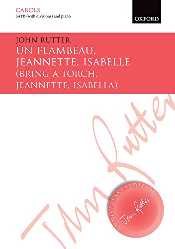 

Un flambeau, Jeannette, Isabelle/Bring a torch, Jeannette, Isabella: Vocal score (John Rutter Anniversary Edition) Sheet music
