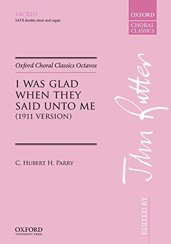 Imagen de archivo de I was glad when they said unto me: 1911 version (Oxford Choral Classics Octavos) a la venta por AwesomeBooks