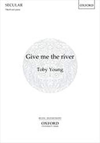 9780193531758: Give me the river: Vocal score (In the deep)