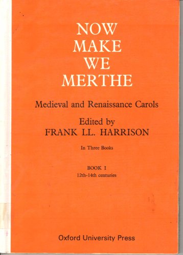 9780193531925: Now Make We Merthe (Book 1 12th-14th centuries) (Medieval and Renaissance Carols in Three Books)