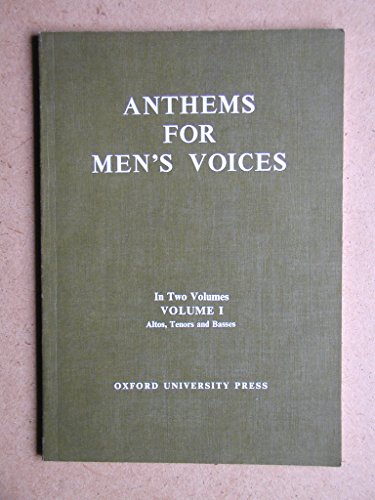 Stock image for ANTHEMS FOR MEN'S VOICES in Two Volumes VOLUME I Altos, Tenors and Basses for sale by Richard Sylvanus Williams (Est 1976)