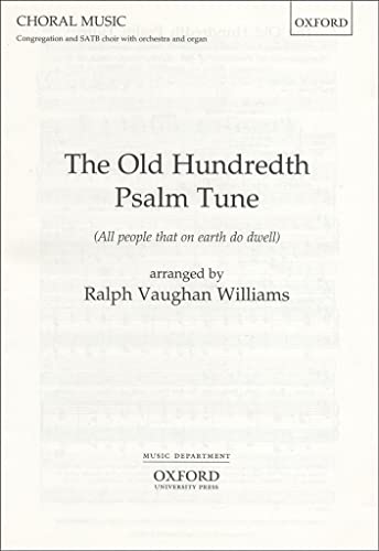 The Old Hundredth Psalm Tune, (All People That on Earth Do dwell), Arranged for Choir, Congregati...