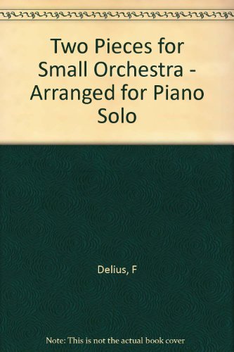 Imagen de archivo de Two Pieces for Small Orchestra - Arranged for Piano Solo a la venta por Reuseabook