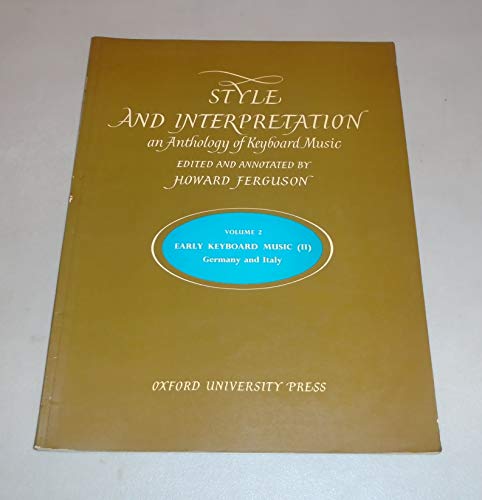 Beispielbild fr Style and Interpretation: An Anthology of Keyboard Music Vol. 2: Early Keyboard Music (II) Germany and Italy: 002 zum Verkauf von WorldofBooks