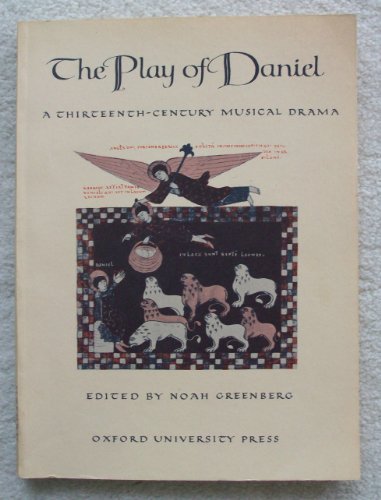 Play of Daniel, a Thirteenth Century Musical Drama (9780193851955) by Greenberg, Noah; Auden, W. H.