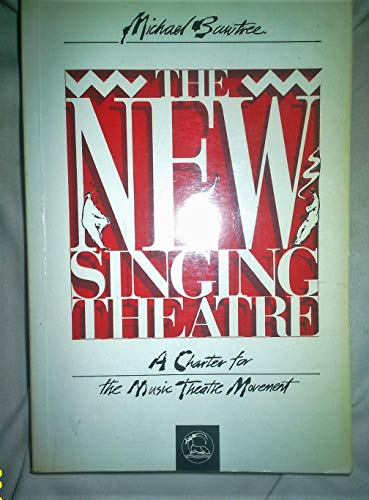Beispielbild fr The New Singing Theatre : A Charter for the Music Theatre Movement zum Verkauf von Better World Books