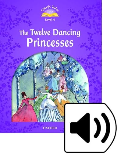9780194014397: Classic Tales 4. The Twelve Dancing Princesses. MP3 Pack