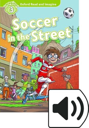 9780194019798: Oxford Read and Imagine 3. Soccer in the Street MP3 Pack