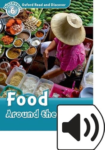 Stock image for Oxford Read and Discover: Level 6: Food Around the World Audio Pack for sale by LIBRERIA PETRARCA