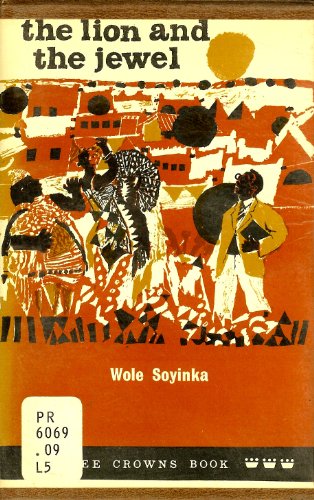The Lion and the Jewel by Wole Soyinka The Lion and the Jewel by Wole Soyinka