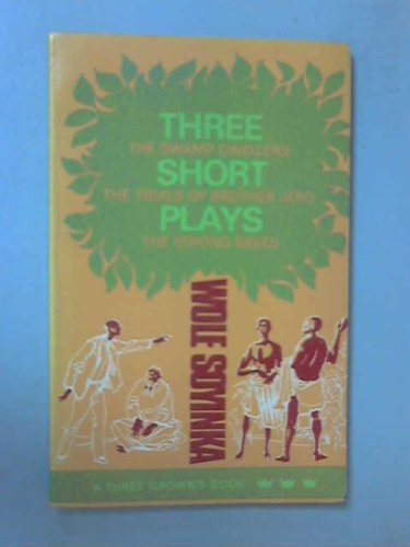 Stock image for Three Short Plays: "Swamp Dwellers", "Trials of Brother Jero", "Strong Breed" (A Three Crowns Book) for sale by Alexander's Books