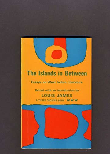 Stock image for The Islands in Between; Essays on West Indian Literature for sale by Irish Booksellers