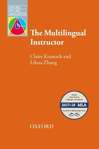Beispielbild fr The Multilingual Instructor: What foreign language teachers say about their experience and why it matters (Oxford Applied Linguistics) zum Verkauf von Monster Bookshop