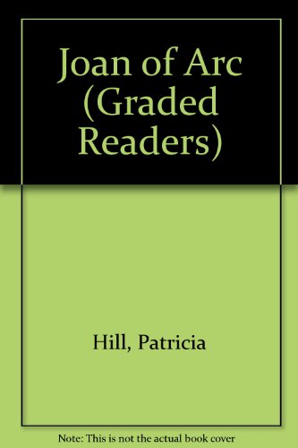 Joan of Arc (Graded Readers) (9780194218054) by Patricia Hill
