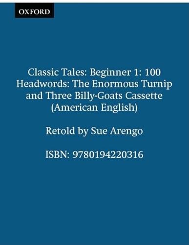 The Enormous Turnip and Three Billy-Goats (Oxford University Press Classic Tales, Level Beginner 1) (9780194220316) by Sue Arengo
