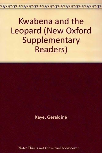 Kwabena and the Leopard (New Oxford Supplementary Readers) (9780194224062) by Geraldine Kaye