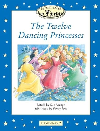 9780194225465: Classic Tales Elementary 2. The Twelve Dancing Princesses: Elementary level 2 (Classic Tales First Edition)