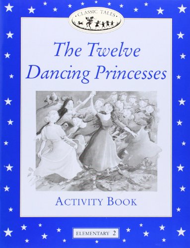 Imagen de archivo de Classic Tales: Twelve Dancing Princesses Activity Book Elementary level 2: Twelve Dancing Princesses Activity Book Level 2 a la venta por medimops