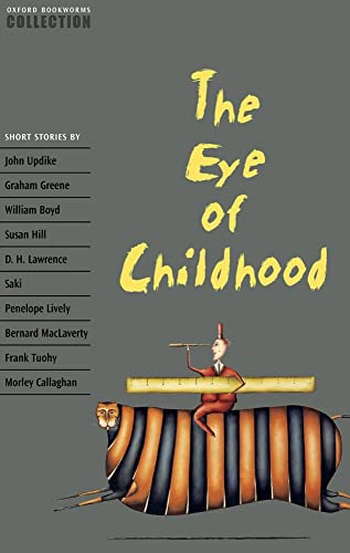 Oxford Bookworms Collection: The Eye of Childhood (Oxford Bookworms ELT) - Escott, John