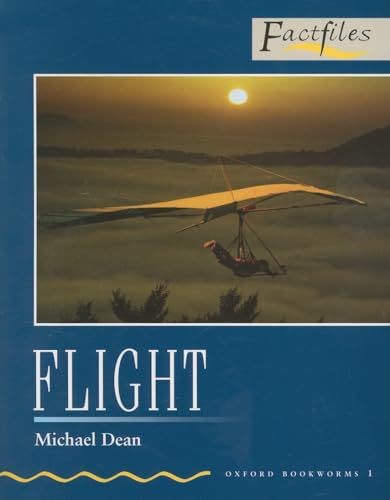 Flight (Oxford Bookworms Factfiles) (9780194228466) by Dean, Michael