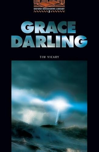 The Oxford Bookworms Library: Stage 2: 700 HeadwordsGrace Darling (9780194229746) by Vicary, Tim; Hedge, Tricia; Basset, Jennifer