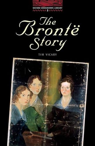 Stock image for The Oxford Bookworms Library: Stage 3: 1,000 Headwords: The Brontë Story (Oxford Bookworms ELT) for sale by WorldofBooks