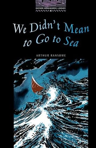 Oxford Bookworms 4. We Didn'T Mean to Go to Sea (9780194230537) by Varios Autores