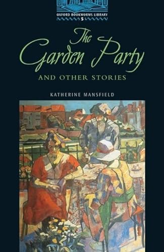 Beispielbild fr The Oxford Bookworms Library: Stage 5: 1,800 Headwords: The Garden Party and Other Stories (Oxford Bookworms ELT) zum Verkauf von WorldofBooks