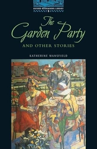 Stock image for The Oxford Bookworms Library: Stage 5: 1,800 HeadwordsThe Garden Party and Other Stories for sale by HPB-Ruby