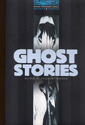 Ghost Stories: 1800 Headwords (Oxford Bookworms ELT) - Rosemary Border