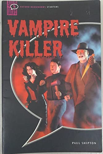 Imagen de archivo de Oxford Bookworms Starters: Oxford Bookworms Starter. Vampire Killer a la venta por Hamelyn