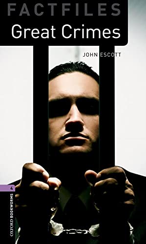 Oxford Bookworms Factfiles: Great Crimes: Level 4: 1400-Word Vocabulary (Oxford Bookworms Library Factfiles: Stage 4) (9780194233941) by Escott, John