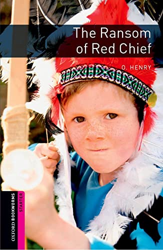 9780194234153: Oxford Bookworms Library: Starter Level:: The Ransom of Red Chief: Starter: 250-Word Vocabulary (Oxford Bookworms ELT)