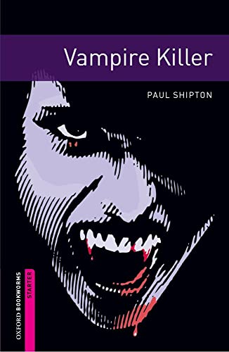 Imagen de archivo de Oxford Bookworms Library: Vampire Killer : Starter: 250-Word Vocabulary a la venta por Better World Books: West