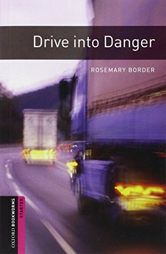 Stock image for Oxford Bookworms Library: Drive into Danger : Starter: 250-Word Vocabulary for sale by Better World Books