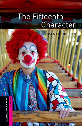 Oxford Bookworms Library: The Fifteenth Character: Starter: 250-Word Vocabulary (Oxford Bookworms Library. Starter. Thriller & Adventure) (9780194234214) by Border, Rosemary