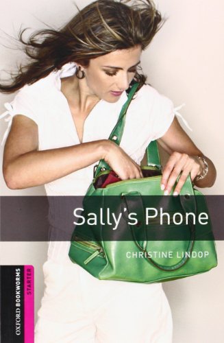 Imagen de archivo de Oxford Bookworms Library: Starter Level:: Sally's Phone: Starter: 250-Word Vocabulary (Oxford Bookworms ELT) a la venta por WorldofBooks