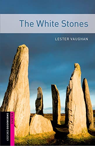 Oxford Bookworms Library: The White Stones: Starter: 250-Word Vocabulary - Vaughan, Lester