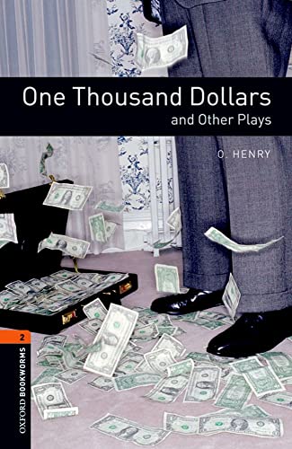 Imagen de archivo de Oxford Bookworms Playscripts: One Thousand Dollars and Other Plays: Level 2: 700-Word Vocabulary (Oxford Bookworms Library: Playscripts, Stage 2) a la venta por GF Books, Inc.