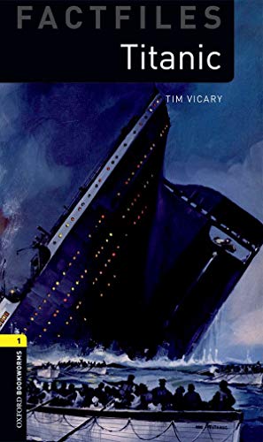 Stock image for Oxford Bookworms Library Factfiles: Level 1:: Titanic: Level 1: 400-Word Vocabulary (Oxford Bookworms ELT) for sale by WorldofBooks