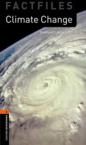 Stock image for Oxford Bookworms Library Factfiles: Level 2:: Climate Change: Level 2: 700-Word Vocabulary (Oxford Bookworms ELT) for sale by AwesomeBooks