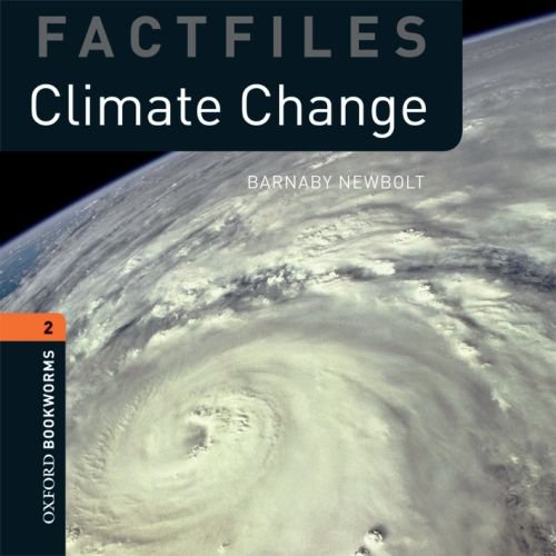 Factfiles: Climate Change: 700 Headwords (Oxford Bookworms ELT) (9780194236324) by Barnaby Newbold