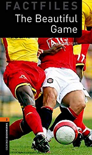 Stock image for Oxford Bookworms Factfiles: The Beautiful Game: Level 2: 700-Word Vocabulary for sale by ThriftBooks-Atlanta
