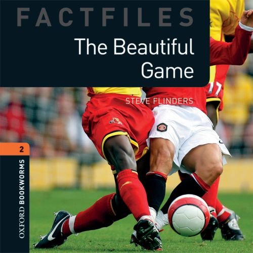 Factfiles: Beautiful Game: 700 Headwords (Oxford Bookworms ELT) (9780194236362) by Steve Flinders