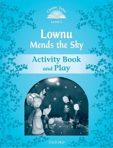 9780194238519: Classic Tales 1. Lownu Mends the Sky. Activity Book and Play: Level 1: Lownu Mends the Sky Activity Book & Play (Classic Tales Second Edition) - 9780194238519